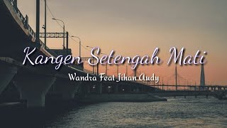 Download lagu KANGEN SETENGAH MATI - WANDRA FEAT JIHAN AUDY ( Musik lirik official ) cover by Bakul Kopi  mp3