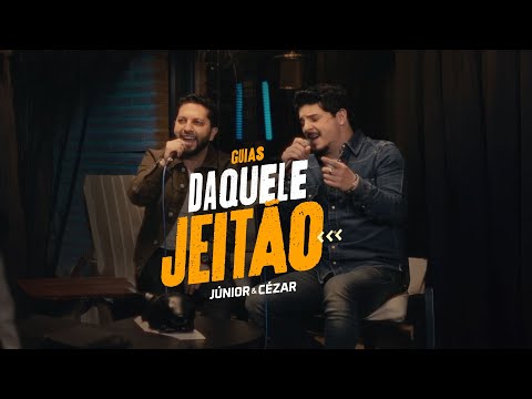 Júnior e Cézar - GUIAS #DaqueleJeitão