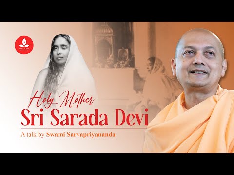 Holy Mother Sri Sarada Devi | A Talk by Swami Sarvapriyananda