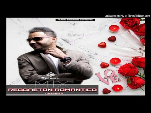 Reggaeton Romantico Mix Vol.3 - DjRobin (TMP) - MRE