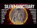 Silent Sanctuary Greatest Hits Selection 🎶 Silent Sanctuary Full Album 🎶 Silent Sanctuary MIX Songs
