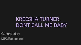 KREESHA TURNER - DONT CALL ME BABY