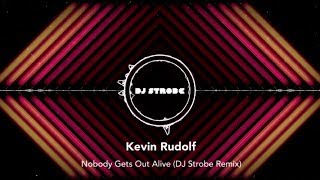 Kevin Rudolf - Nobody Gets Out Alive (DJ Strobe Remix)