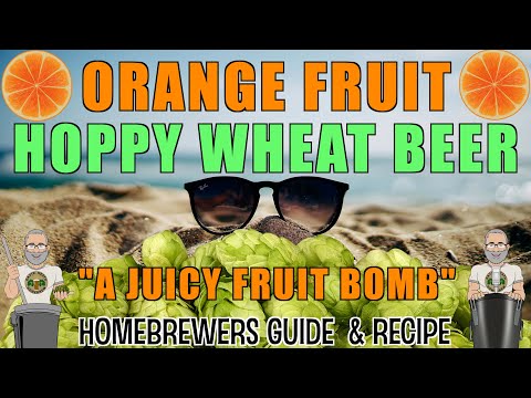 Orange Fruit Hoppy Wheat Beer Recipe & Methods For Homebrewers