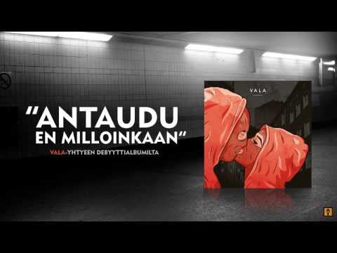 Vala - Antaudu en milloinkaan