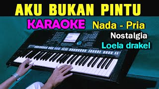 Download lagu AKU BUKAN PINTU - Loela drakel | KARAOKE Nada Pria Cowok | Nostalgia || Live Keyboard mp3