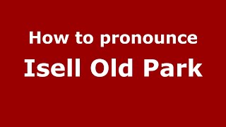 How to pronounce Isell Old Park