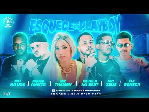 MANO CHEFFE, MC ZEUS, MH NA VOZ, DJ SONECA E MC THAMMY - ESQUECE OS PLAYBOY - BREGA FUNK