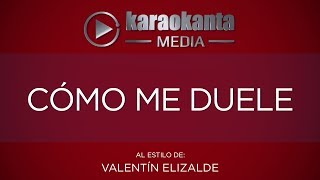 Karaokanta - Valentín Elizalde - Cómo me duele