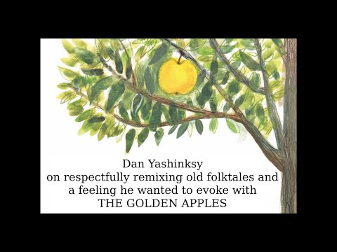 Dan Yashinsky on remixing old folktales and THE GOLDEN APPLES