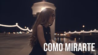 Cómo Mirarte Music Video