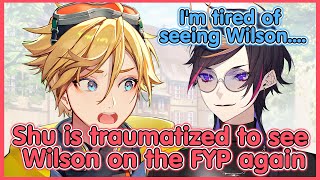 Shu can't handle seeing Wilson on the FYP anymore【NIJISANJI EN | Yu Q Wilson】