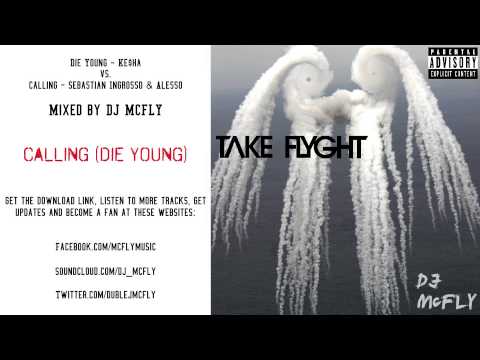 Die Young - Kesha vs. Calling - Ingrosso & Alesso - DJ McFLY