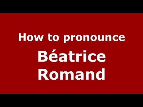 How to pronounce Béatrice Romand (French/France) - PronounceNames.com