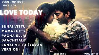 LOVE TODAY 2022 TAMIL JUKEBOX COLLECTIONS TAMIL SO