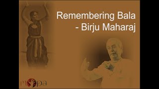 Pandit Birju Maharaj recalls his association with Bala and her family l T Balasaraswati l MOPA