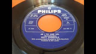 Dusty Springfield   Am i the same Girl
