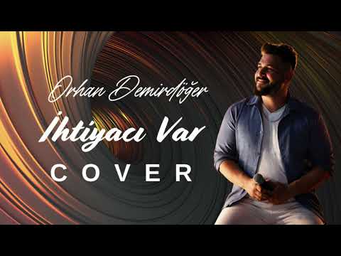 Orhan Demirdöğer - İhtiyacı Var (COVER)