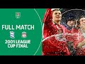 Birmingham City v Liverpool | 2001 League Cup Final in full!