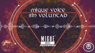 Migue Voice - Sin Voluntad (Prod. By Kael Sounds &amp; Audio Factory SAS)