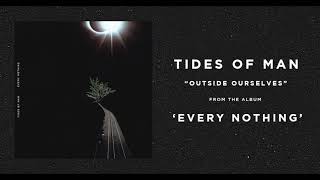 Tides of Man - Outside Ourselves