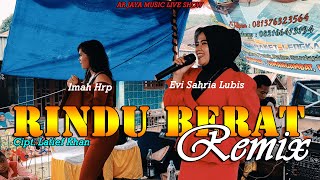 Download lagu RINDU BERAT REMIX || Evi Sahria Lubis Ft Imah Hrp. Cipt. Latief Khan mp3