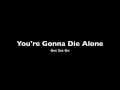 You're Gonna Die Alone - Get Set Go