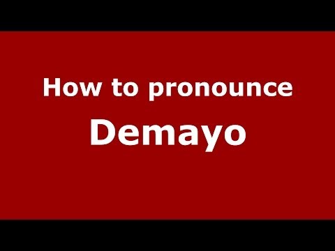 How to pronounce Demayo