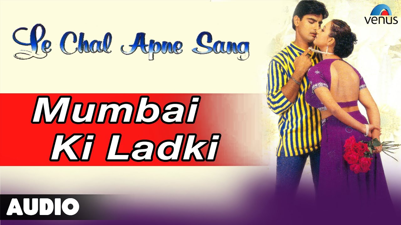 Mumbai Ki Ladki Lyrics | Le Chal Apne Sang | Abhijeet, Kavita Krishnamurthy | Ram Laxman