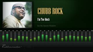 Chubb Rock - I&#39;m Too Much (Ba Ba Boom Riddim) [HD]