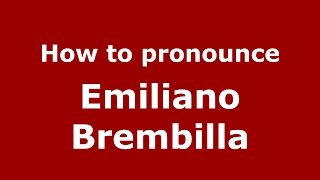 How to pronounce Emiliano Brembilla
