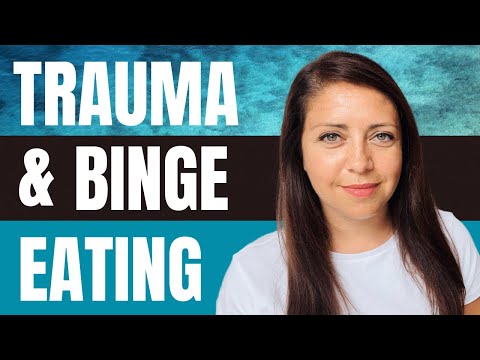 Trauma and Binge Eating – 7 Tips For Managing/Releasing Trauma Stored in the Body