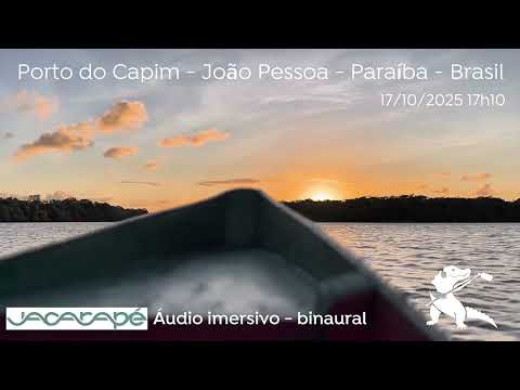 Porto do Capim, João Pessoa, Paraíba, audio binaural, relaxing, VR - @Jacarapeimersivo  espacial