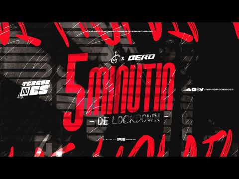 5 MINUTIN DE LOCKDOWN (DJ ISAQUE GOMES E BERO) TERROR DO ES 027