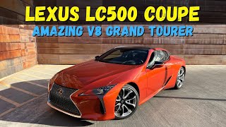 The Lexus LC500 is an Amazing V8 Grand Tourer