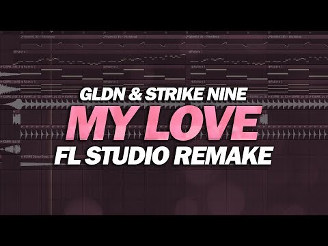 FL Studio Remake: GLDN & Strike Nine - My love