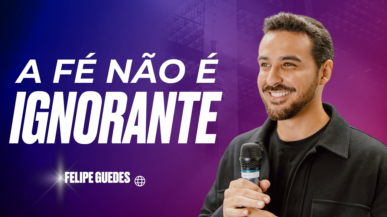 O QUE NÃO TE CONTARAM SOBRE A FÉ |  FELIPE GUEDES