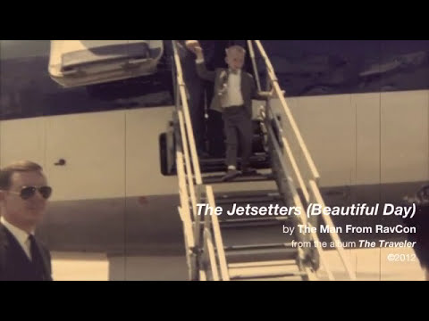 The Jetsetters (Beautiful Day) by The Man From RavCon