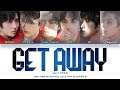 JUST B (저스트비) - 'Get Away' Lyrics (Color Coded_Han_Rom_Eng)