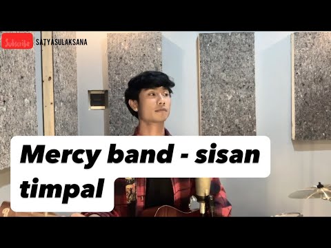 Mercy band - sisan timpal cover by satyasulaksana