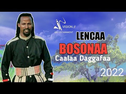 caalaa Daggafaa _-_ LENCAA BOSONAA_-_ New Ethiopian Oromo Music @2022