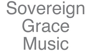 Sovereign Grace Music - The Prodigal (lyrics)