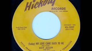 Roy Acuff - (Today) My Love Came Back To Me