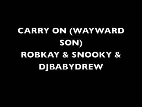 Carry On (Wayward Son) [Remix] - Robkay & Snooky & DJBabyDrew
