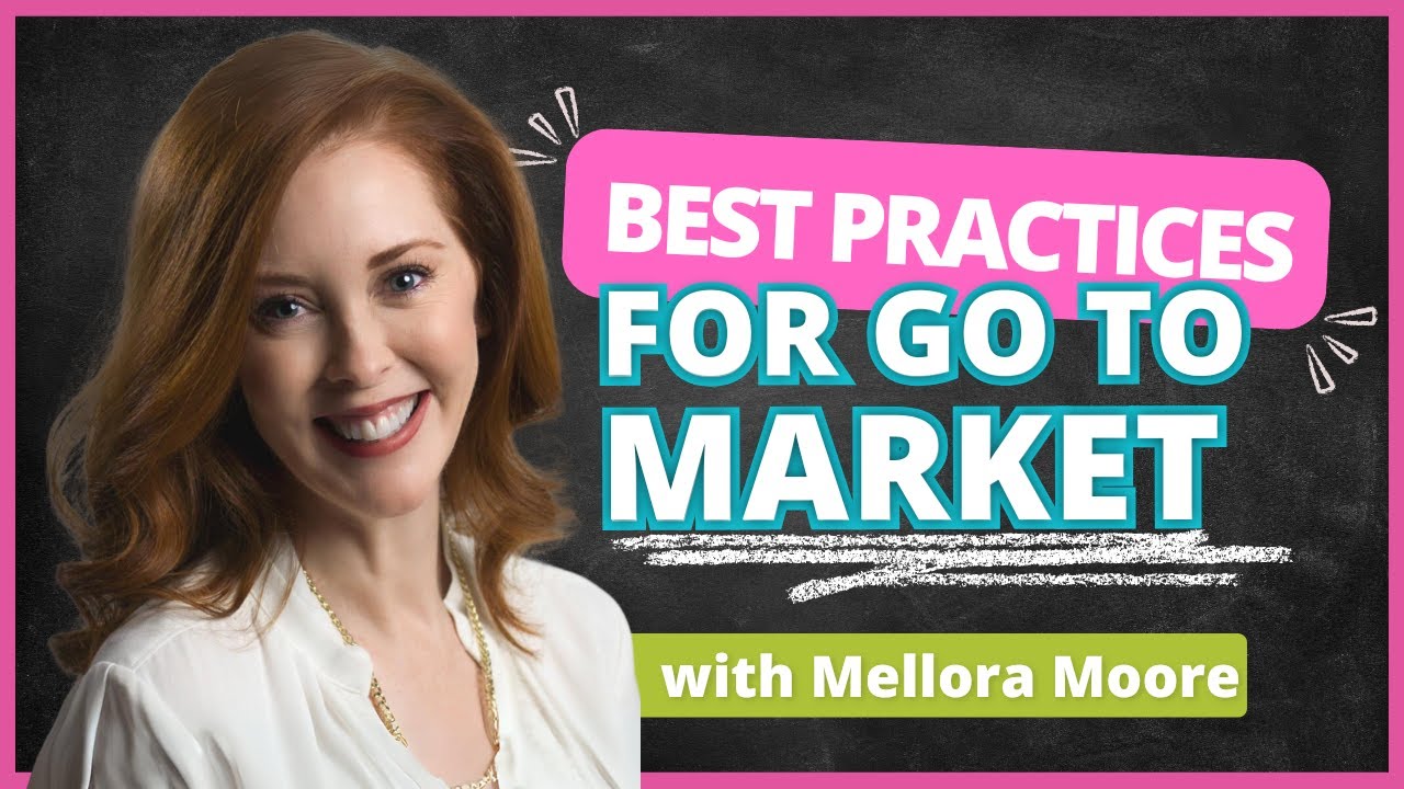 Best Practices for Go To Market with Mellora Moore