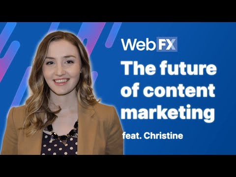 Content Marketing in 2022 | Future of Content Marketing | Insights and Predictions from WebFX