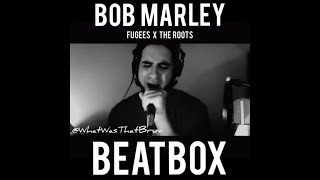 Bob Marley &#39;No Woman No Cry&#39; x Fugees x The Roots (BEATBOX)