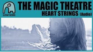 THE MAGIC THEATRE - Heart Strings [Audio]
