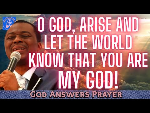 O GOD, ARISE AND LET THE WORLD KNOW THAT YOU ARE MY GOD! - DR DK OLUKOYA