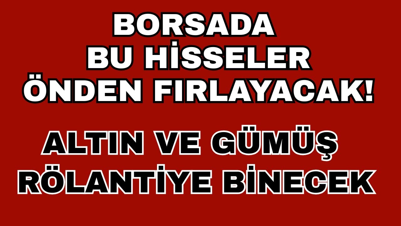 Tünelin Ucu Göründü | Bu Hisseler Önden Fırlayacak..! | Altın ve Gümüş Rölantiye Binecek..!